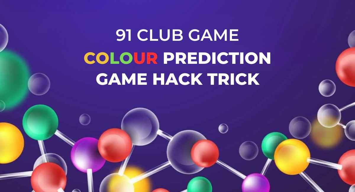 91 Club Game: Colour Prediction Game Hack Trick